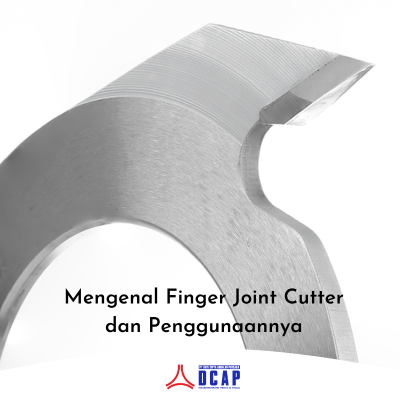 Mengenal Finger Joint Cutter dan Penggunaannya
