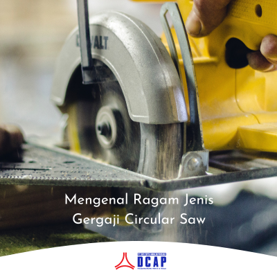 Mengenal Ragam Jenis Gergaji Circular Saw