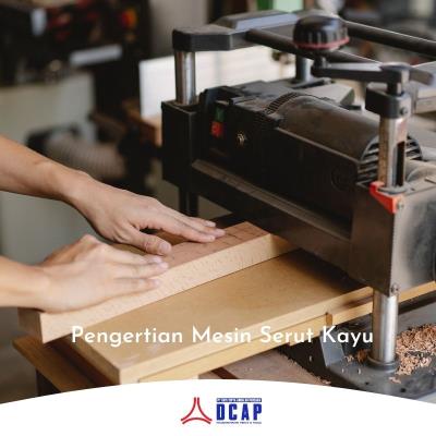 Pengertian Mesin Serut Kayu