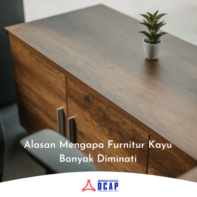 Alasan Mengapa Furnitur Kayu Banyak Diminati