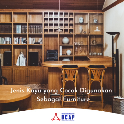 Inilah Jenis Kayu yang Cocok Digunakan  Sebagai Furniture