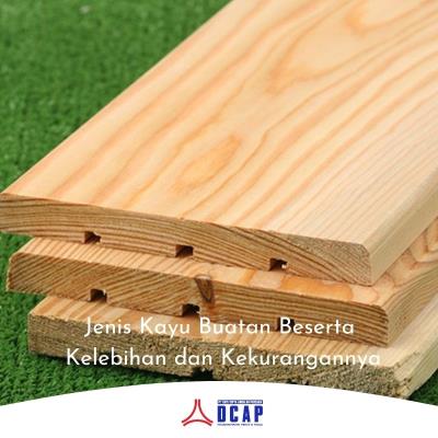 Jenis Kayu Buatan Beserta Kelebihan dan Kekurangannya