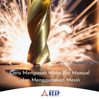 Cara Mengasah Mata Bor Manual dan Menggunakan Mesin