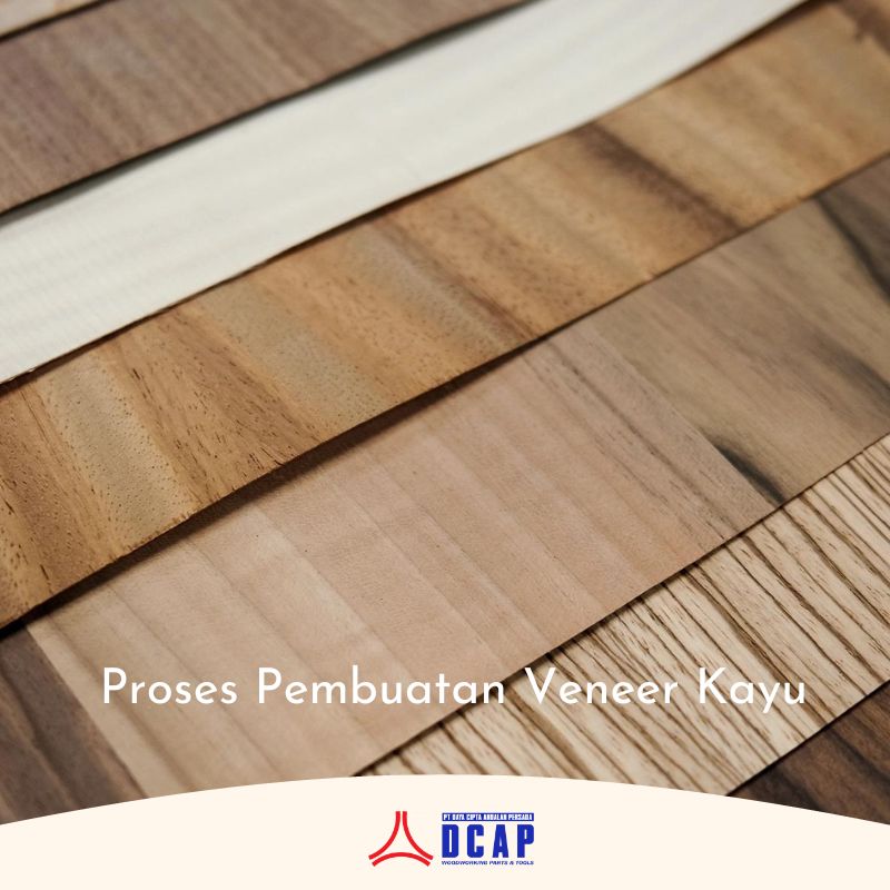 Proses Pembuatan Veneer Kayu