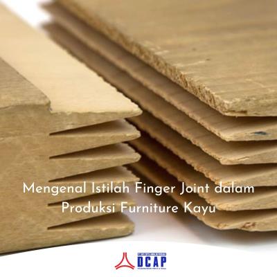 Mengenal Istilah Finger Joint dalam Produksi Furniture Kayu