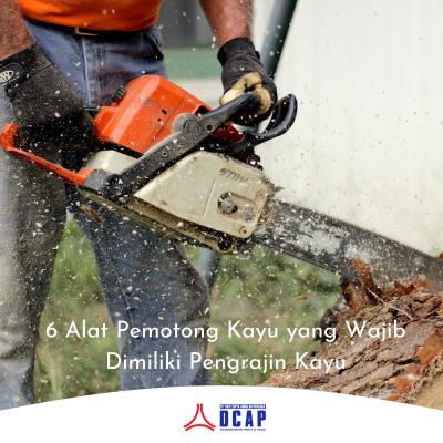 Inilah 6 Alat Pemotong Kayu yang Wajib Dimiliki Pengrajin Kayu