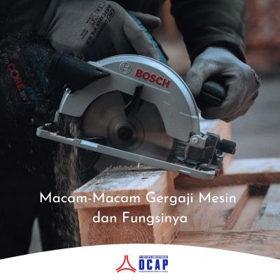 Macam-Macam Gergaji Mesin dan Fungsinya