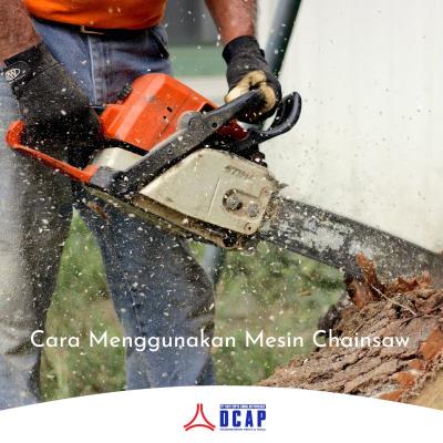 Cara Menggunakan Mesin Chainsaw