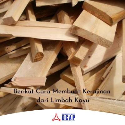 Berikut Cara Membuat Kerajinan dari Limbah Kayu
