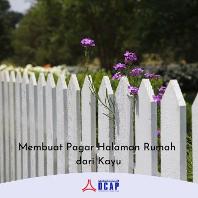 Membuat Pagar Halaman Rumah dari Kayu