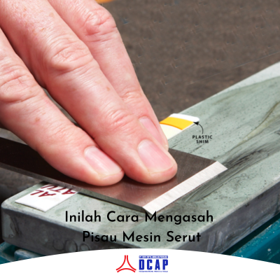Inilah Cara Mengasah Pisau Mesin Serut