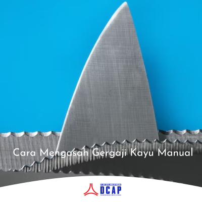 Cara Mengasah Gergaji Kayu Manual