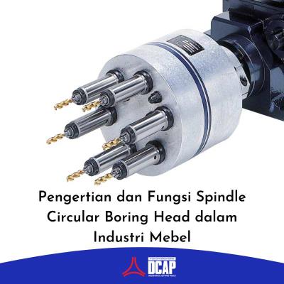 Pengertian dan Fungsi Spindle Circular Boring Head (SCBH) dalam Industri Mebel