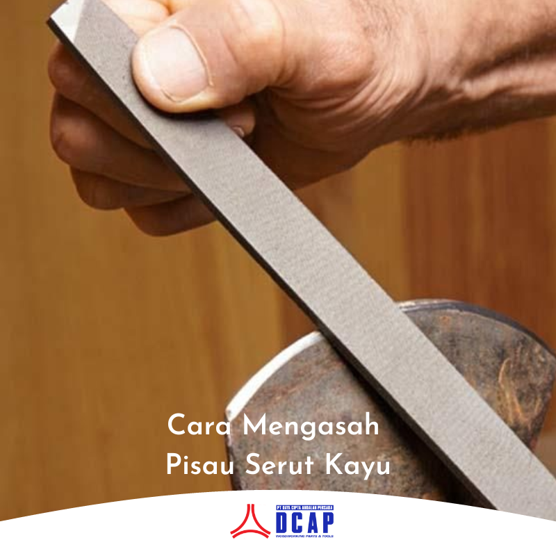 Cara Mengasah Pisau Serut Kayu