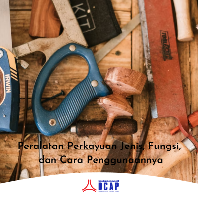 Peralatan Perkayuan Jenis, Fungsi, dan Cara Penggunaannya