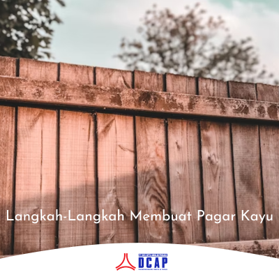 Langkah-Langkah Membuat Pagar Kayu