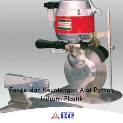 Fungsi dan Keuntungan Alat Potong Industri Plastik