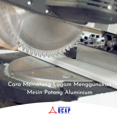 Cara Memotong Logam Menggunakan Mesin Potong Aluminium