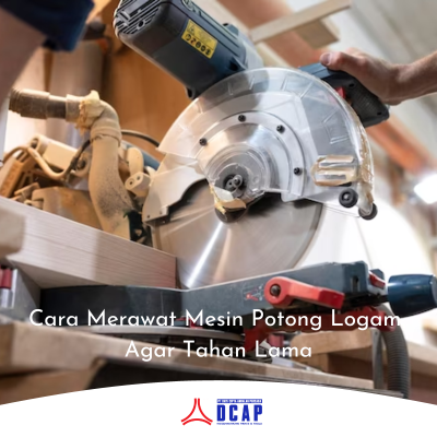 Cara Merawat Mesin Potong Logam Agar Tahan Lama