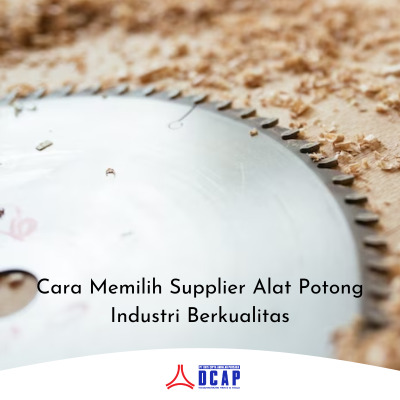Cara Memilih Supplier Alat Potong Industri Berkualitas