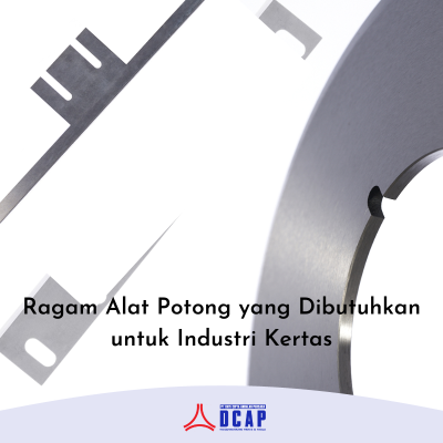Ragam Alat Potong yang Dibutuhkan untuk Industri Kertas