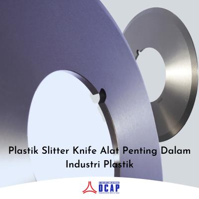 Plastik Slitter Knife Alat Penting Dalam Industri Plastik