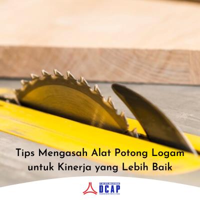 Tips Mengasah Alat Potong Logam untuk Kinerja yang Lebih Baik