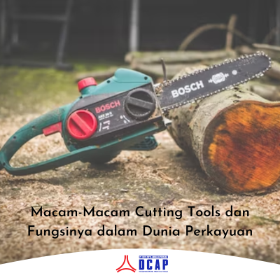 Macam-Macam Cutting Tools dan Fungsinya dalam Dunia Perkayuan