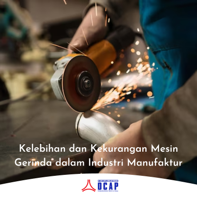 Kelebihan dan Kekurangan Mesin Gerinda dalam Industri Manufaktur