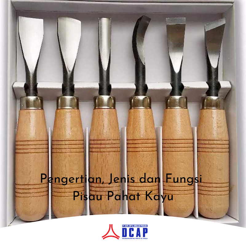 Pengertian, Jenis dan Fungsi Pisau Pahat Kayu