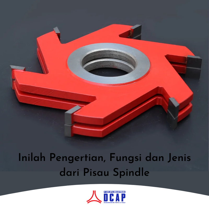 Inilah Pengertian, Fungsi dan Jenis dari Pisau Spindle