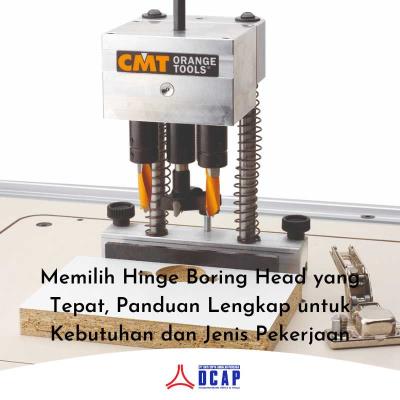 Memilih Hinge Boring Head yang Tepat, Panduan Lengkap untuk Kebutuhan dan Jenis Pekerjaan