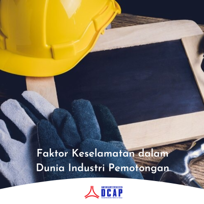 Faktor Keselamatan dalam Dunia Industri Pemotongan