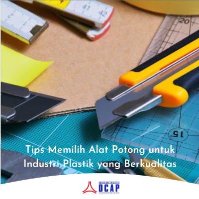 Tips Memilih Alat Potong untuk Industri Plastik yang Berkualitas