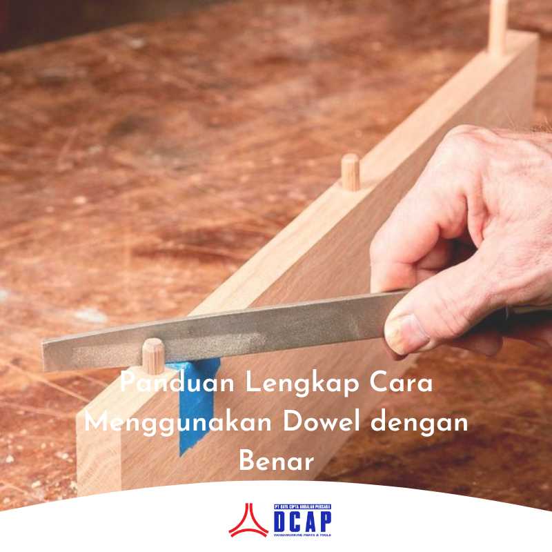 Panduan Lengkap Cara Menggunakan Dowel dengan Benar