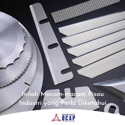 Inilah Macam-macam Pisau Industri yang Perlu Diketahui