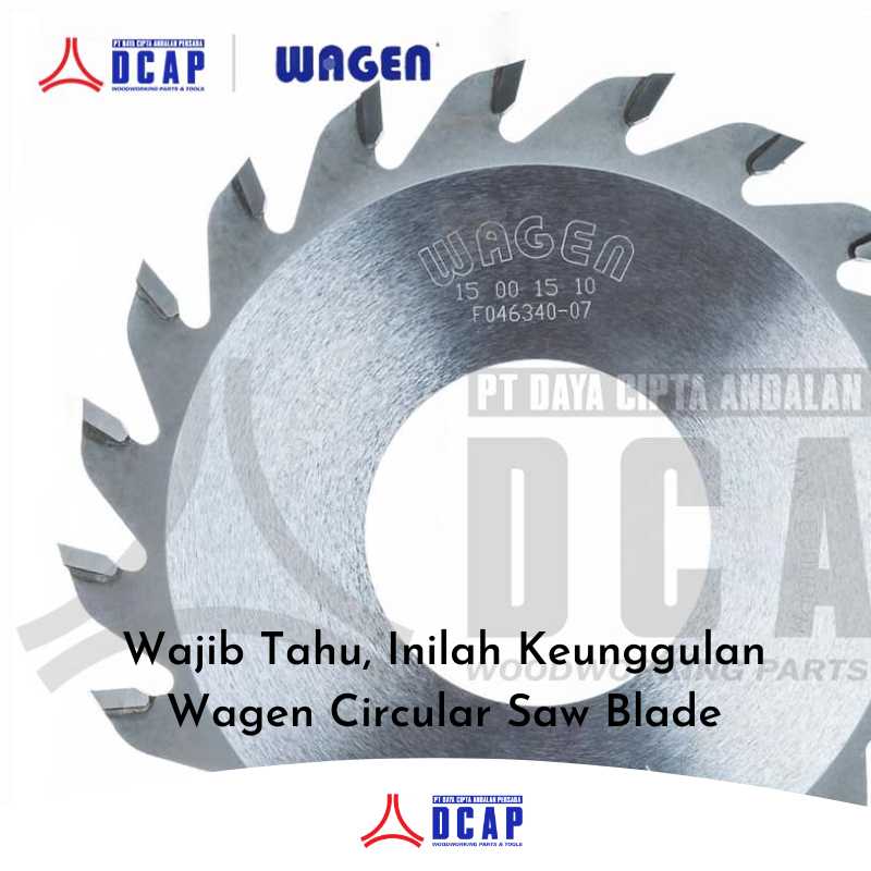 Wajib Tahu, Inilah Keunggulan Wagen Circular Saw Blade
