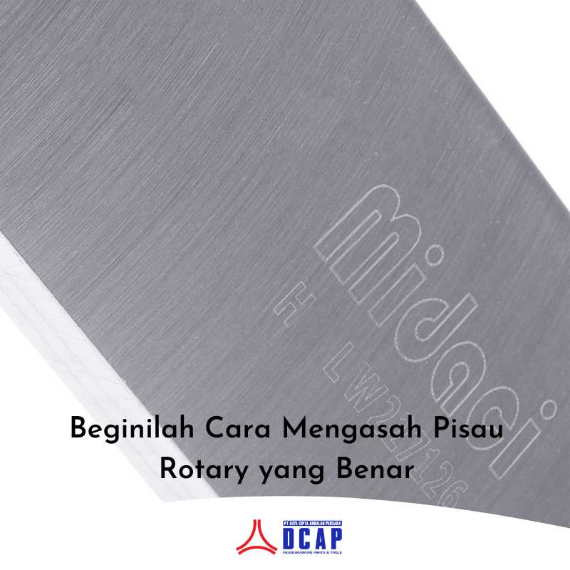 Beginilah Cara Mengasah Pisau Rotary yang Benar