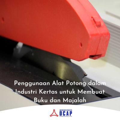 Penggunaan Alat Potong dalam Industri Kertas untuk Membuat Buku dan Majalah