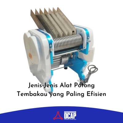 Jenis-Jenis Alat Potong Tembakau yang Paling Efisien