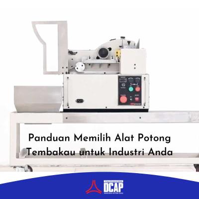 Panduan Memilih Alat Potong Tembakau untuk Industri Anda