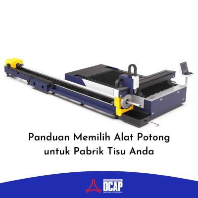 Panduan Memilih Alat Potong untuk Pabrik Tisu Anda