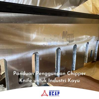 Panduan Penggunaan Chipper Knife untuk Industri Kayu