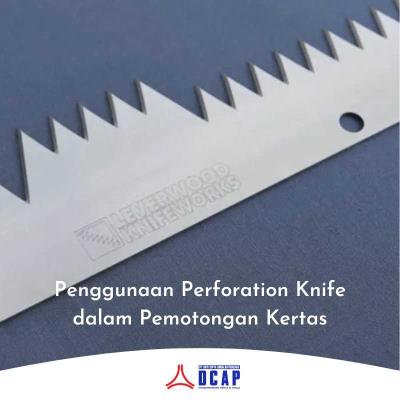 Penggunaan Perforation Knife dalam Pemotongan Kertas