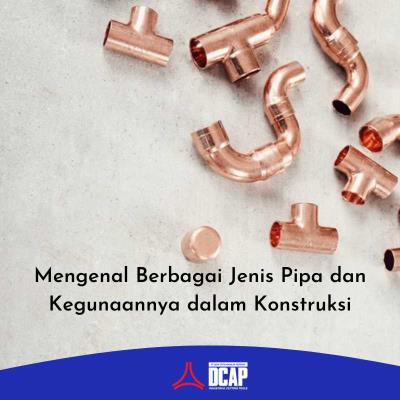 Mengenal Berbagai Jenis Pipa dan Kegunaannya dalam Konstruksi
