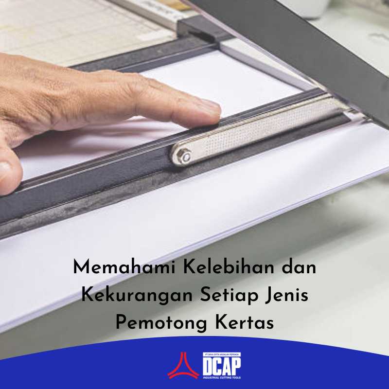 Memahami Kelebihan dan Kekurangan Setiap Jenis Pemotong Kertas