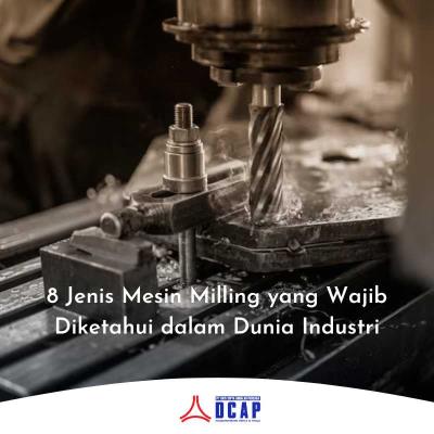 8 Jenis Mesin Milling yang Wajib Diketahui dalam Dunia Industri
