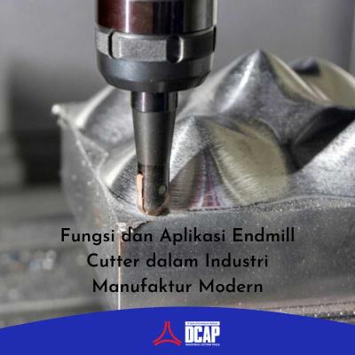 Fungsi dan Aplikasi Endmill Cutter dalam Industri Manufaktur Modern
