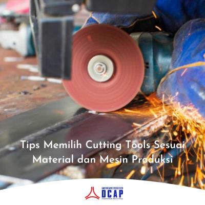 Tips Memilih Cutting Tools Sesuai Material dan Mesin Produksi