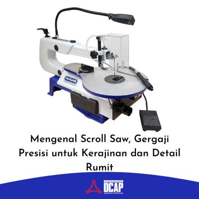 Mengenal Scroll Saw, Gergaji Presisi untuk Kerajinan dan Detail Rumit